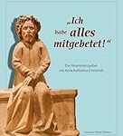 Die religiöse Mystik der Anna Katharina Emmerick: Eine Analyse ihrer spirituellen Produkte